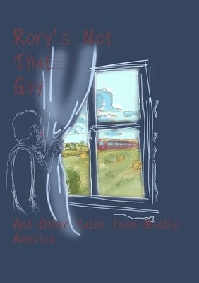 William E. Burleson, William E Burleson - Rory's Not That Guy: And Other Tales from Middle America, Häftad