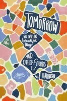 Leah Rogin - Tomorrow We Will Do Beautiful Things: And Other Stories, Häftad