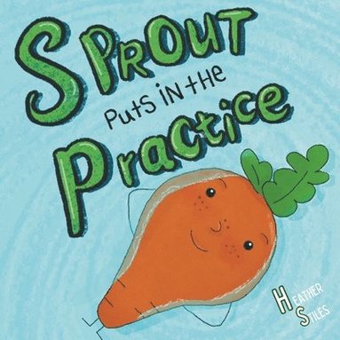 Heather Stiles, Kim Marsh - Sprout Puts in The Practice, Häftad