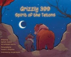 Sylvia Medina, Alexander Stavrov - Grizzly 399 Spirit of the Tetons - HB, Inbunden