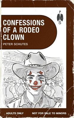 Peter Schutes - Confessions of a Rodeo Clown, Häftad