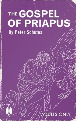Peter Schutes - Gospel of Priapus, Häftad