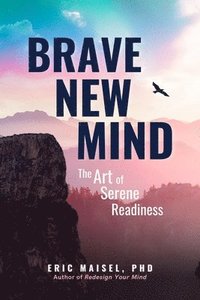 bokomslag Brave New Mind: The Art of Serene Readiness