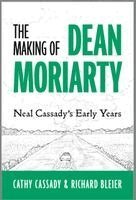 Cathy Cassady - The Making of Dean Moriarty: Neal Cassady's Early Years, Häftad