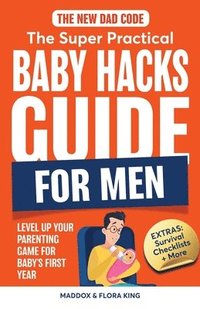 bokomslag The New Dad Code: The Super Practical Baby Hacks Guide for Men