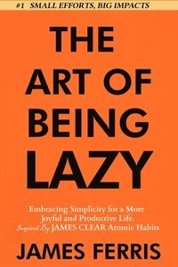 bokomslag The Art of Being Lazy