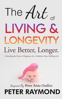 bokomslag The Art of Living and Longevity