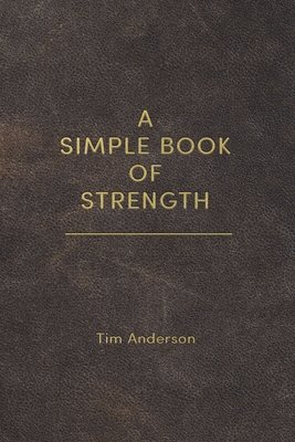 Tim Anderson - Simple Book of Strength, Häftad