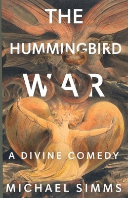 The Hummingbird War: A Divine Comedy