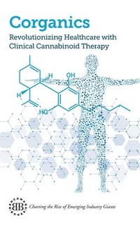 bokomslag Corganics: Revolutionizing Healthcare With Clinical Cannabinoid Therapy