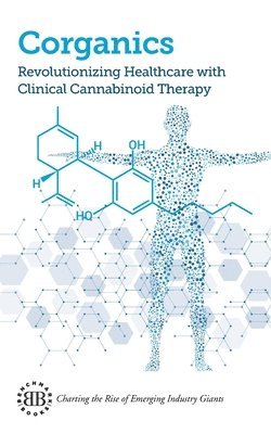 bokomslag Corganics: Revolutionizing Healthcare With Clinical Cannabinoid Therapy