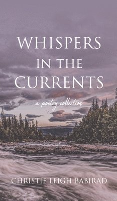 Christie Leigh Babirad - Whispers in the Currents, Inbunden