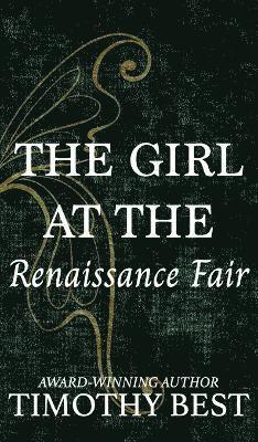 Timothy Best - Girl at the Renaissance Fair, Inbunden