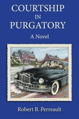 Robert B. Perreault - Courtship in Purgatory, Häftad