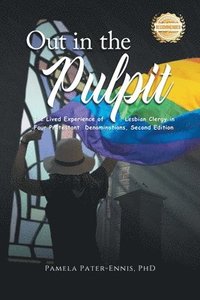 bokomslag Out in the Pulpit: The Lived Experience of Lesbian Clergy in Four Protestant Denominations