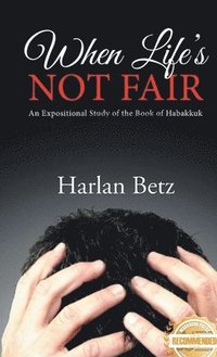 bokomslag When Life's Not Fair: An Exceptional Study of the Book of Habakkuk