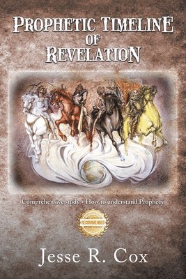 bokomslag Prophetic Timeline of Revelation: Comprehensive study + How to understand Prophecy