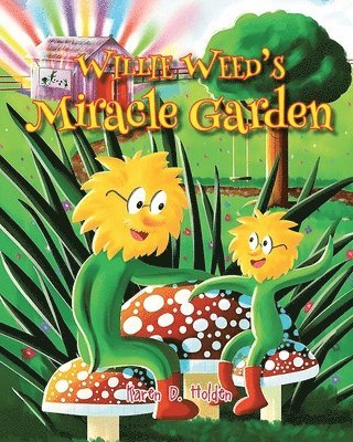 Willie Weed's Miracle Garden 1