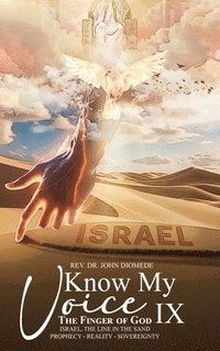 bokomslag Know My Voice IX: The Finger of God Israel, The Line in the Sand Prophecy-Reality-Sovereignty