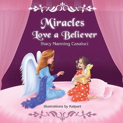 Stacy Manning Casaluci - Miracles Love a Believer, Häftad