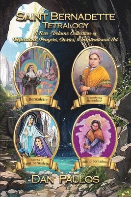 bokomslag Saint Bernadette Tetralogy: A Four-Volume Collection of Reflections, Prayers, Stories, & Inspirational Art