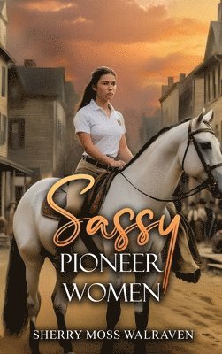 bokomslag Sassy Pioneer Women