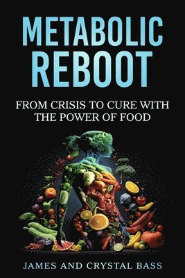 bokomslag Metabolic Reboot: From Crisis to Cure with The Power of Food