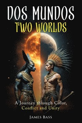 bokomslag Dos Mundos Two Worlds: A Journey Through Color, Conflict and Unity