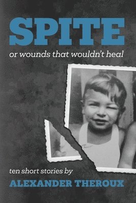 Spite: Or Wounds That Wouldn't Heal