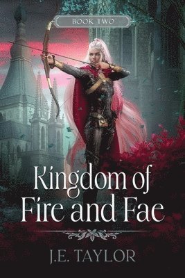 J E Taylor, J. E. Taylor, J.E. Taylor - Kingdom of Fire and Fae, Häftad