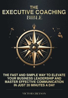 bokomslag The Executive Coaching Bible