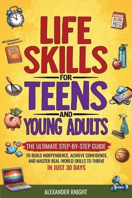 Alexander Knight - Life Skills For Teens And Young Adults, Häftad