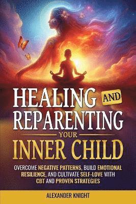 bokomslag Healing and Reparenting Your Inner Child