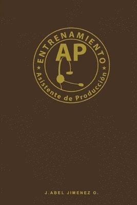 J Abel Jimenez O, J. Abel Jimenez O. - Entrenamiento Asistente de Producción AP, Häftad