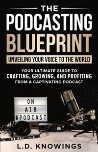 bokomslag The Podcasting Blueprint