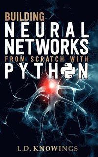 bokomslag Building Neural Networks from Scratch with Python