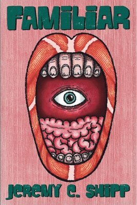 Jeremy C. Shipp - Familiar, Häftad