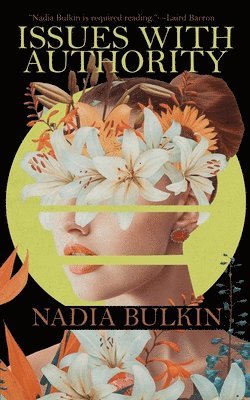 Nadia Bulkin - Issues with Authority, Häftad