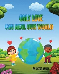 bokomslag Only Love Can Heal Our World