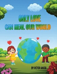 bokomslag Only Love Can Heal Our World