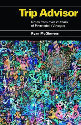 bokomslag Trip Advisor: Notes from Over 25 Years of Psychedelic Voyages