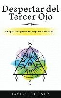 bokomslag Despertar del Tercer Ojo: Guía para principiantes para despertar el Tercer Ojo