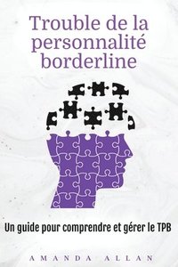 bokomslag Trouble de la personnalité borderline: Un guide pour comprendre et gérer le TPB