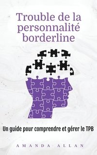 bokomslag Trouble de la personnalité borderline: Un guide pour comprendre et gérer le TPB