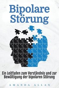 bokomslag Bipolare Störung: Ein Leitfaden zum Verständnis und zur Bewältigung der bipolaren Störung