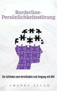 bokomslag Borderline-Persönlichkeitsstörung: Ein Leitfaden zum Verständnis und Umgang mit BPS