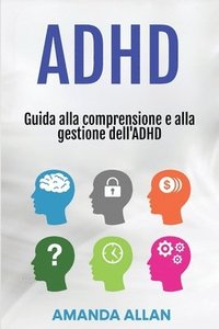 bokomslag ADHD: Guida alla comprensione e alla gestione dell'ADHD