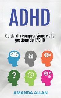 bokomslag ADHD: Guida alla comprensione e alla gestione dell'ADHD