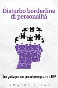 bokomslag Disturbo borderline di personalità: Una guida per comprendere e gestire il DBP