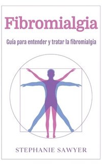 bokomslag Fibromialgia: Guía para entender y tratar la fibromialgia